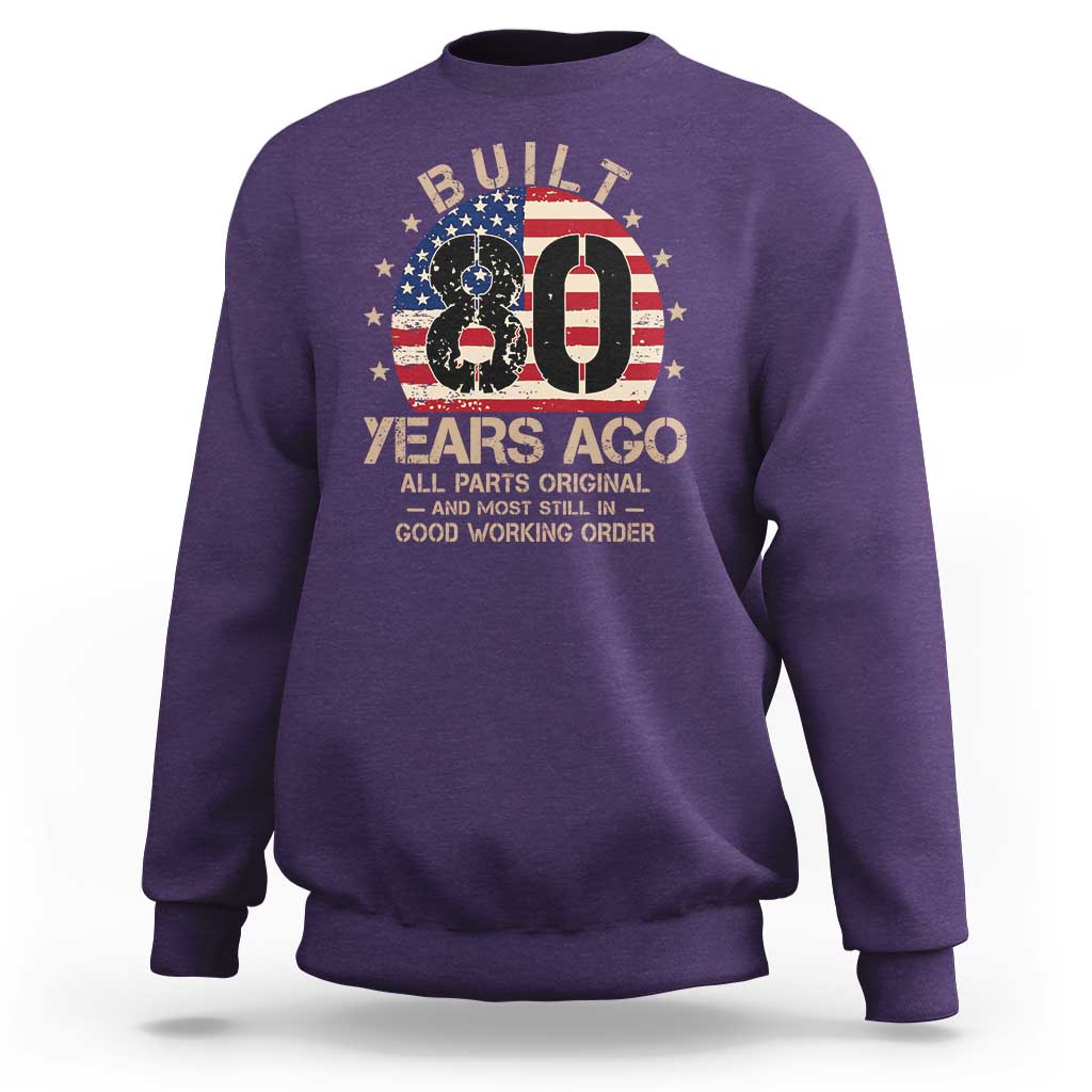 Funny 80th Birthday Sweatshirt Vintage US Flag Built 80 Years Ago Parts Original