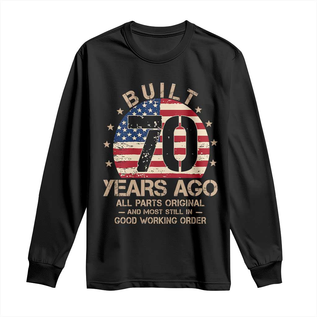 Funny 70th Birthday Long Sleeve Shirt Vintage US Flag Built 70 Years Ago Parts Original