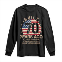 Funny 70th Birthday Long Sleeve Shirt Vintage US Flag Built 70 Years Ago Parts Original