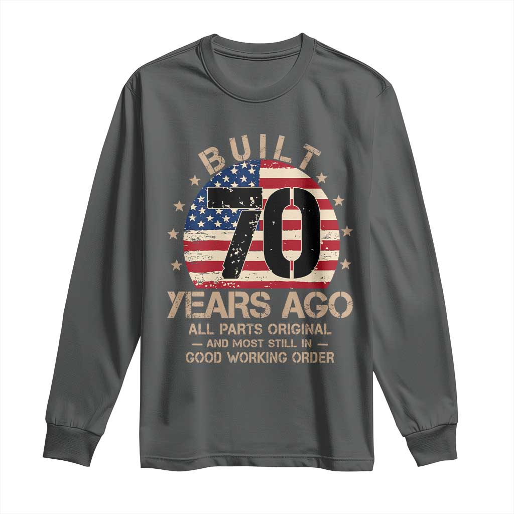 Funny 70th Birthday Long Sleeve Shirt Vintage US Flag Built 70 Years Ago Parts Original