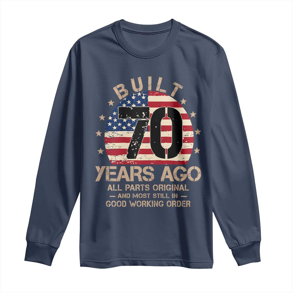 Funny 70th Birthday Long Sleeve Shirt Vintage US Flag Built 70 Years Ago Parts Original