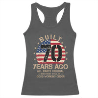 Funny 70th Birthday Racerback Tank Top Vintage US Flag Built 70 Years Ago Parts Original