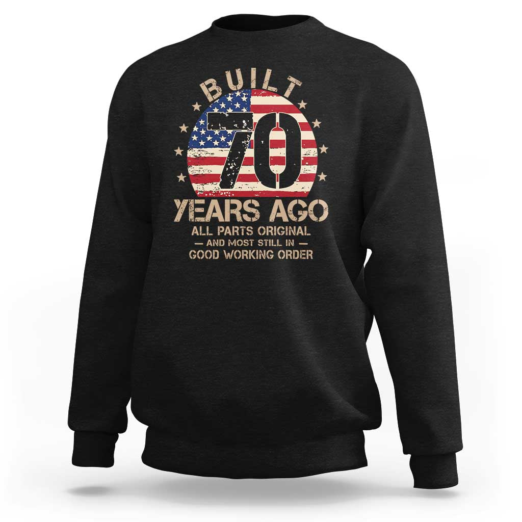 Funny 70th Birthday Sweatshirt Vintage US Flag Built 70 Years Ago Parts Original