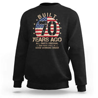 Funny 70th Birthday Sweatshirt Vintage US Flag Built 70 Years Ago Parts Original