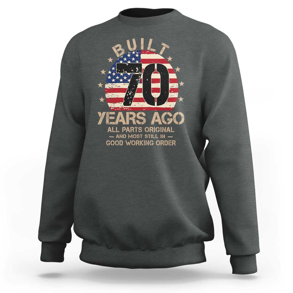 Funny 70th Birthday Sweatshirt Vintage US Flag Built 70 Years Ago Parts Original