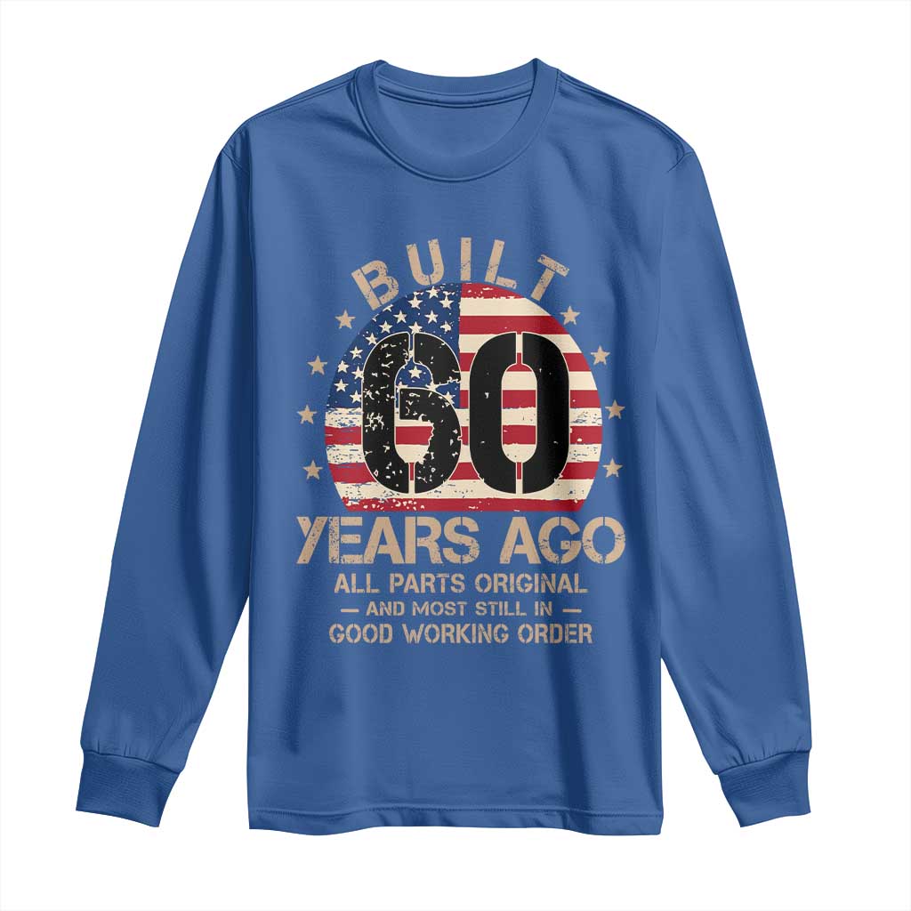 Funny 60th Birthday Long Sleeve Shirt Vintage US Flag Built 60 Years Ago Parts Original