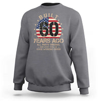 Funny 60th Birthday Sweatshirt Vintage US Flag Built 60 Years Ago Parts Original