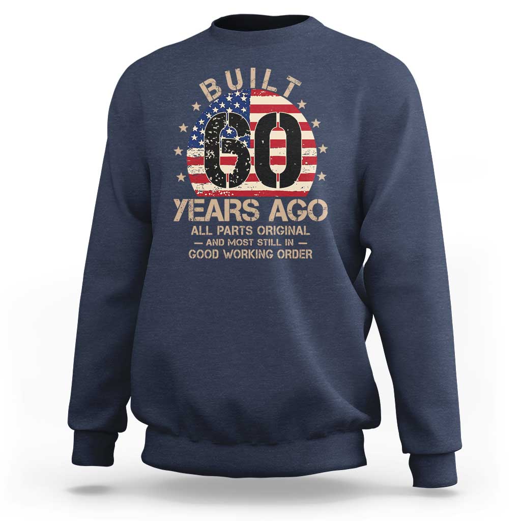 Funny 60th Birthday Sweatshirt Vintage US Flag Built 60 Years Ago Parts Original