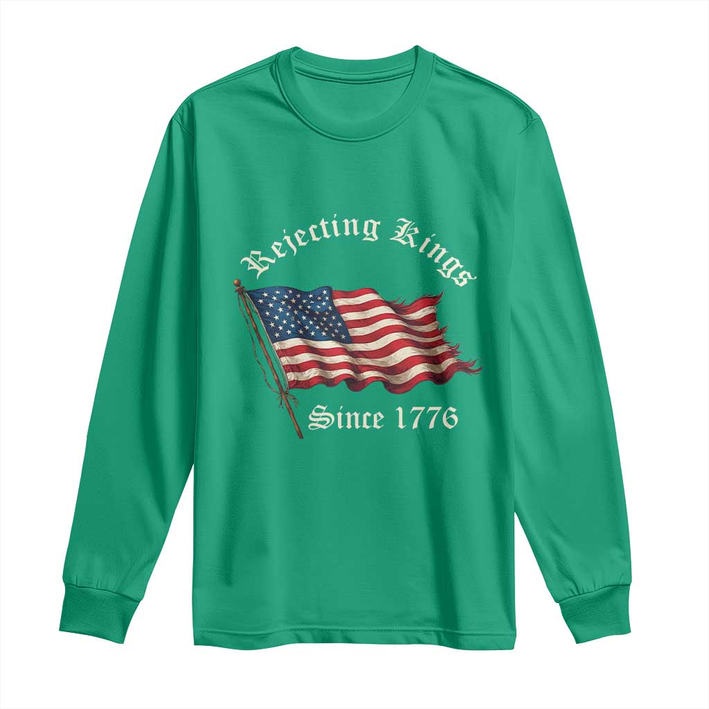 Rejecting Kings Long Sleeve Shirt Since 1776 No Kings In America Retro US Flag