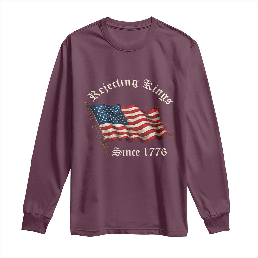 Rejecting Kings Long Sleeve Shirt Since 1776 No Kings In America Retro US Flag