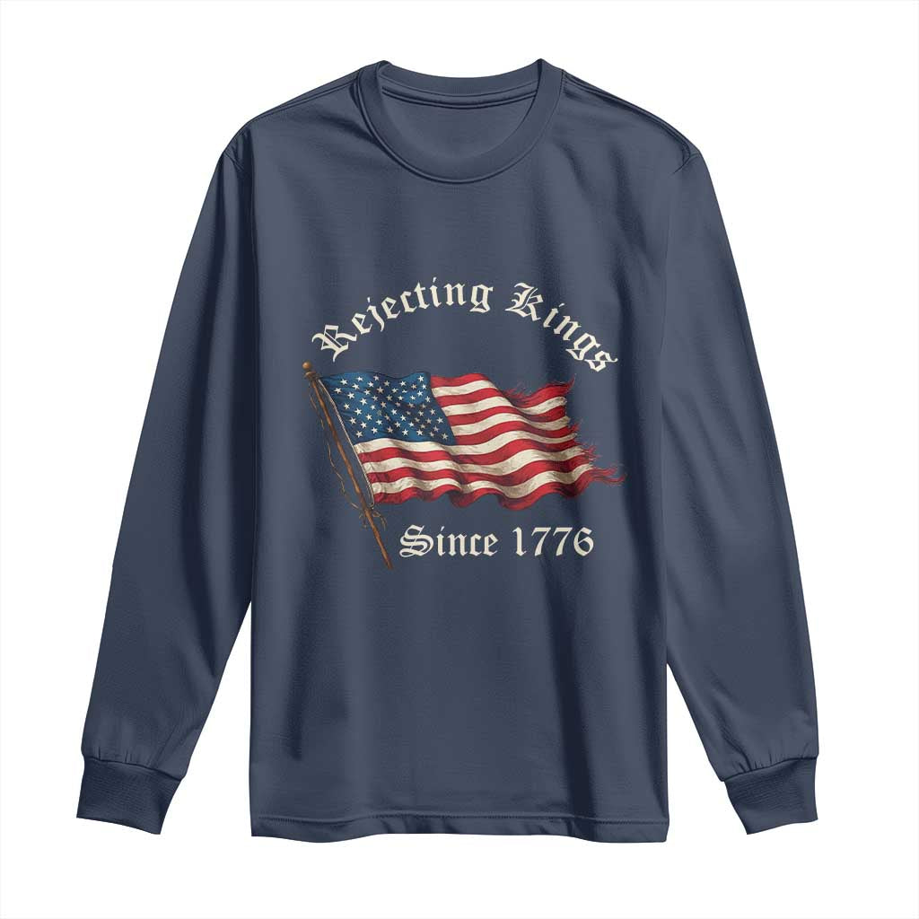 Rejecting Kings Long Sleeve Shirt Since 1776 No Kings In America Retro US Flag