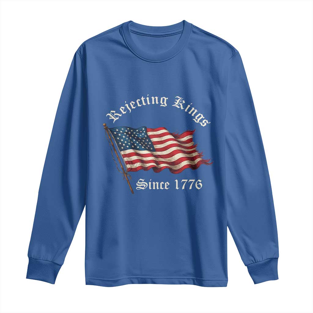 Rejecting Kings Long Sleeve Shirt Since 1776 No Kings In America Retro US Flag