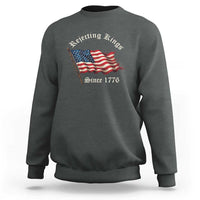 Rejecting Kings Sweatshirt Since 1776 No Kings In America Retro US Flag