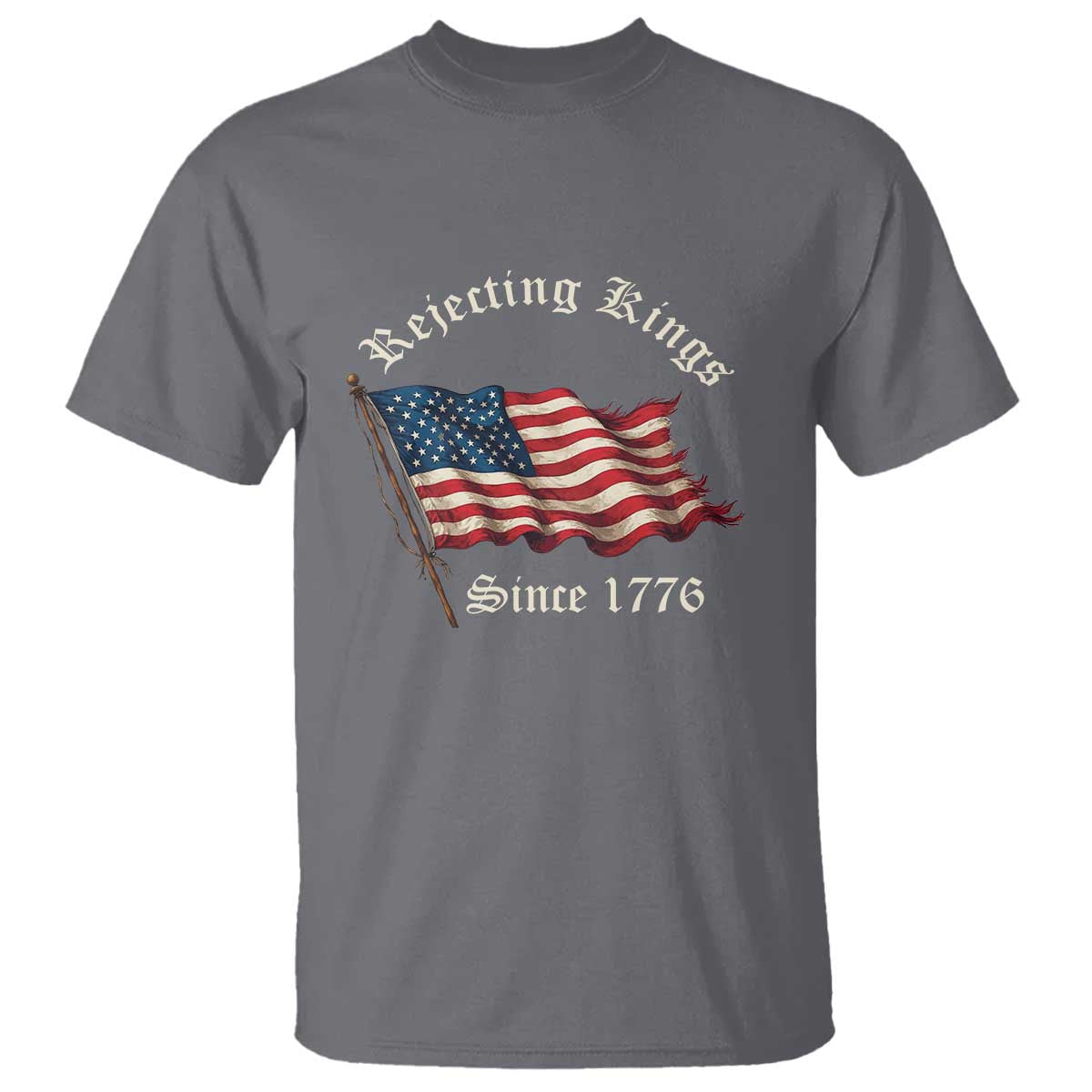 Rejecting Kings T Shirt Since 1776 No Kings In America Retro US Flag