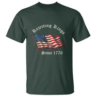 Rejecting Kings T Shirt Since 1776 No Kings In America Retro US Flag