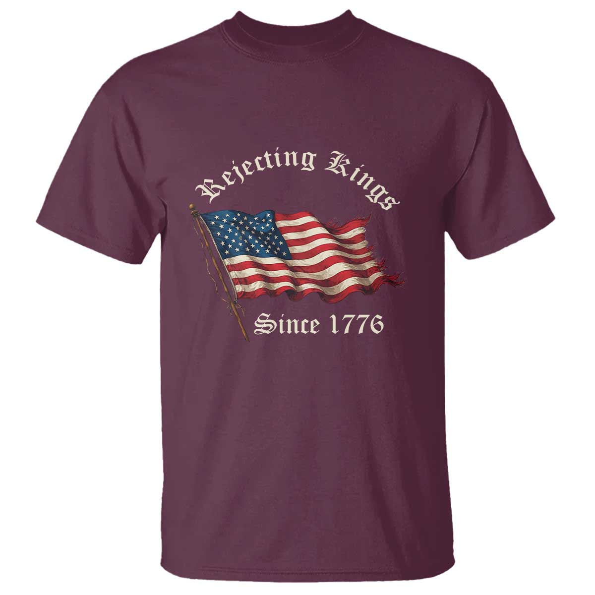 Rejecting Kings T Shirt Since 1776 No Kings In America Retro US Flag