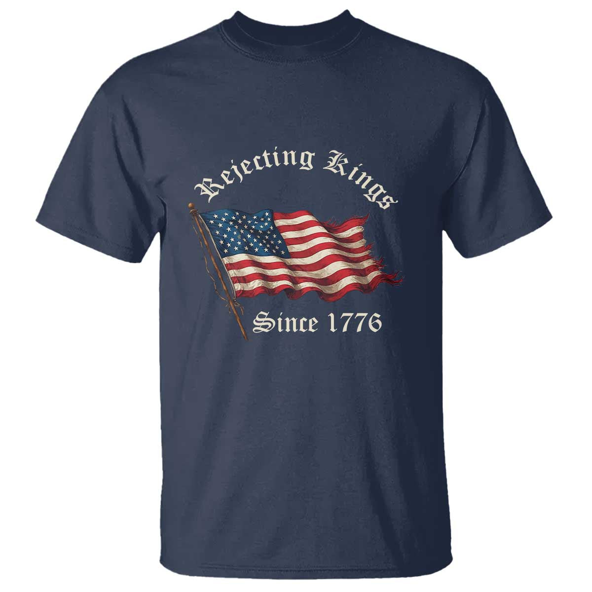 Rejecting Kings T Shirt Since 1776 No Kings In America Retro US Flag