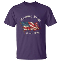 Rejecting Kings T Shirt Since 1776 No Kings In America Retro US Flag