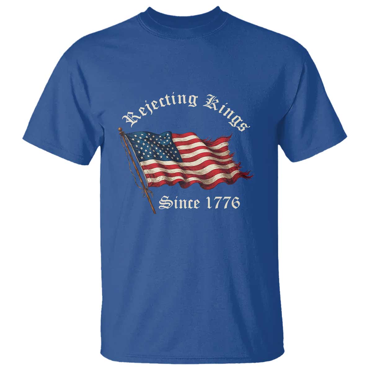 Rejecting Kings T Shirt Since 1776 No Kings In America Retro US Flag