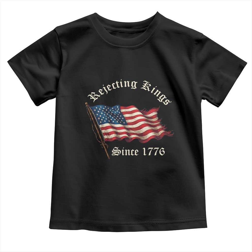 Rejecting Kings Toddler T Shirt Since 1776 No Kings In America Retro US Flag