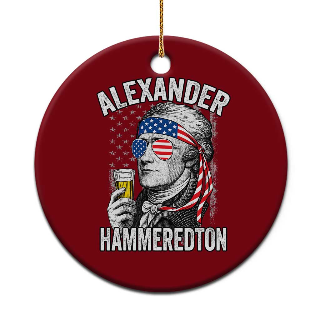 Funny Hamilton Drinking Ceramic Ornament Alexander Hammeredton 4th of July Beer Merica Flag - Wonder Print Shop
