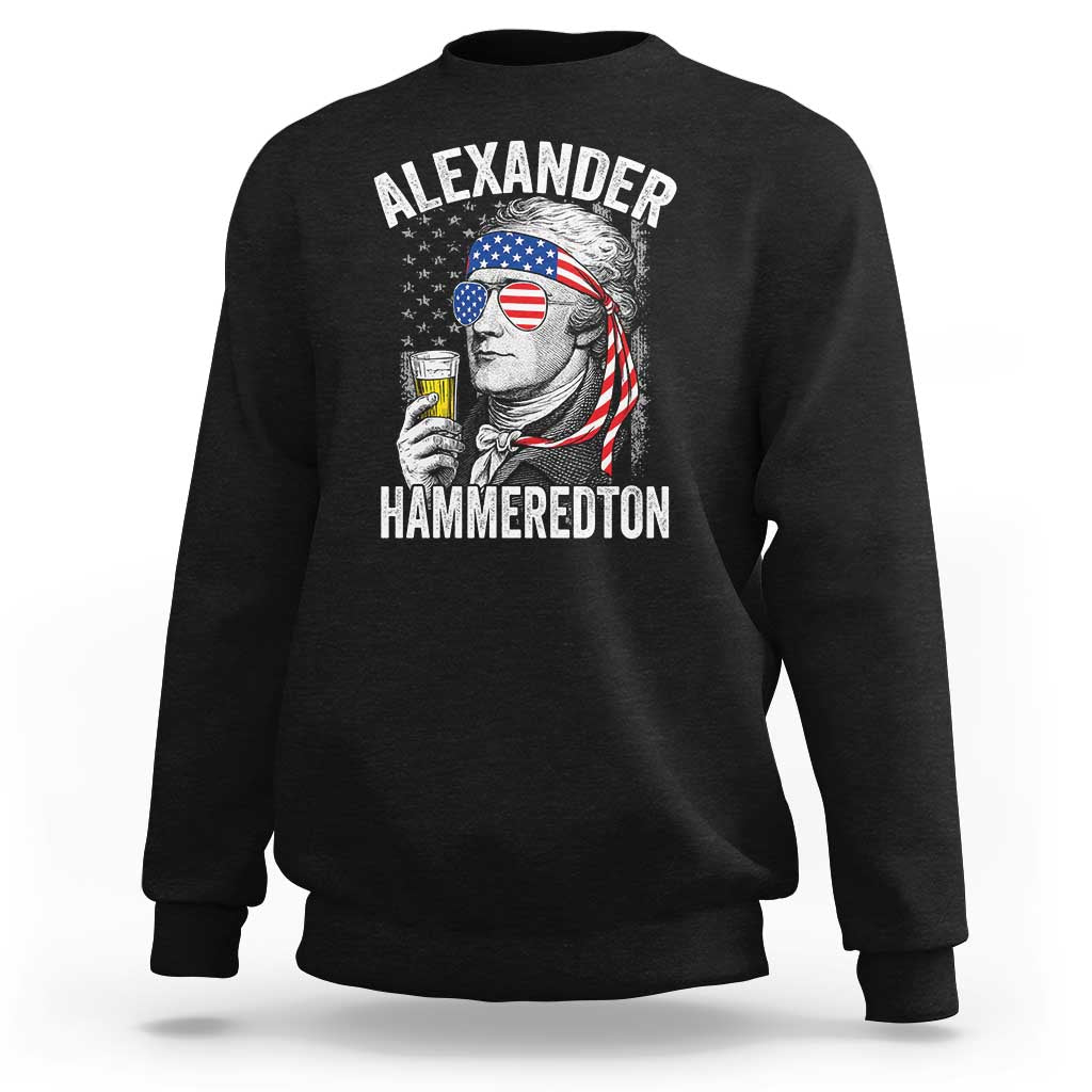 Funny Hamilton Drinking Sweatshirt Alexander Hammeredton 4th of July Beer Merica Flag - Wonder Print Shop