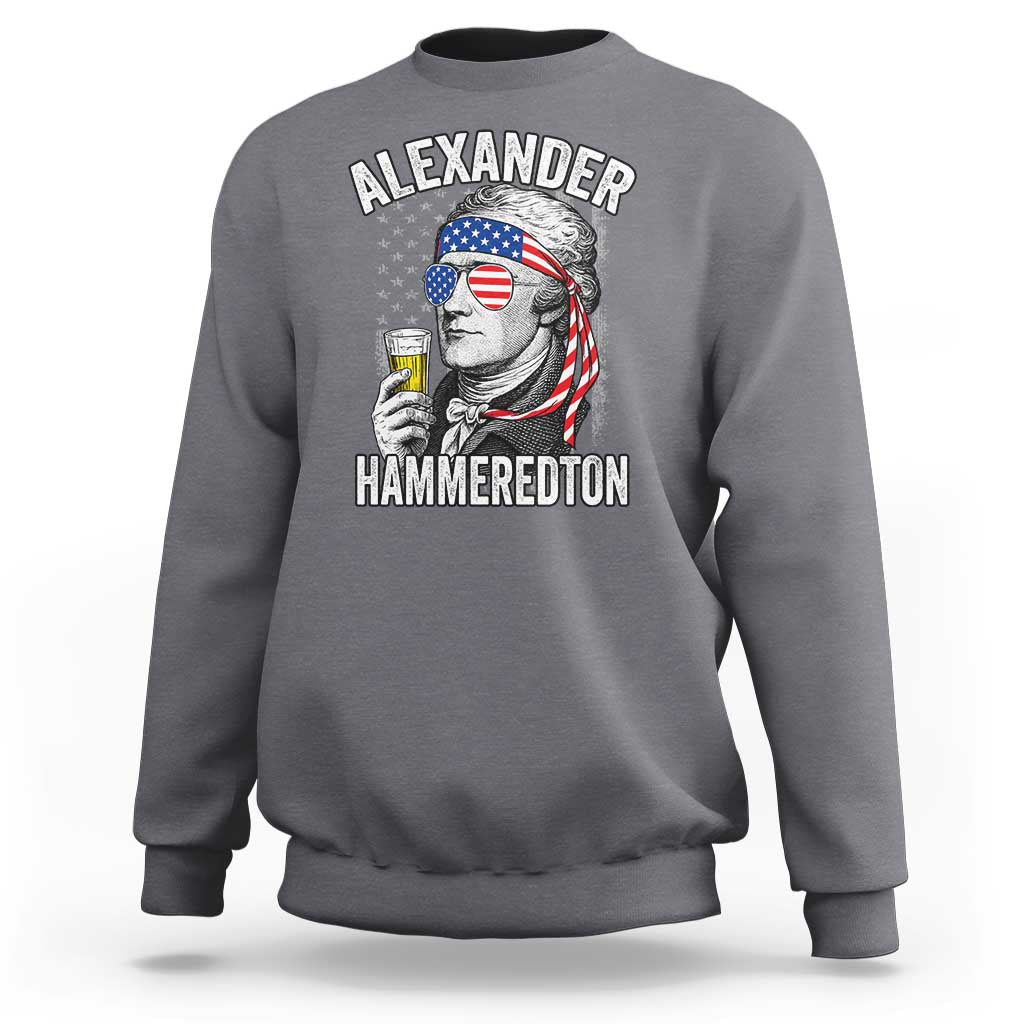 Funny Hamilton Drinking Sweatshirt Alexander Hammeredton 4th of July Beer Merica Flag - Wonder Print Shop
