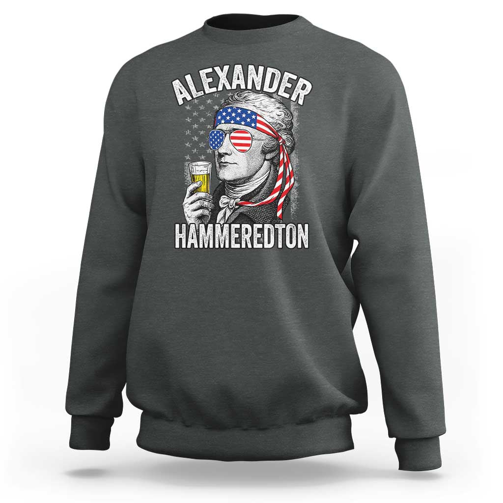 Funny Hamilton Drinking Sweatshirt Alexander Hammeredton 4th of July Beer Merica Flag - Wonder Print Shop