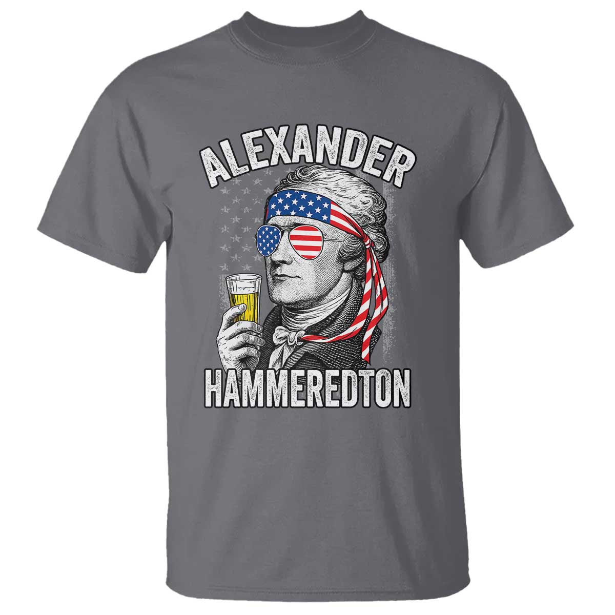 Funny Hamilton Drinking T Shirt Alexander Hammeredton 4th of July Beer Merica Flag - Wonder Print Shop