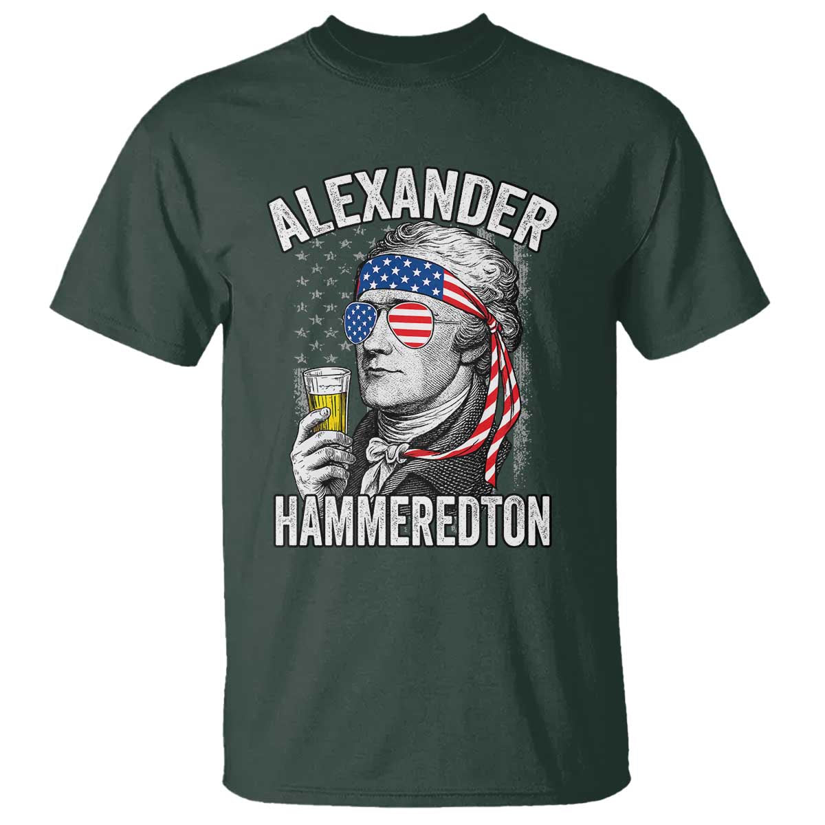 Funny Hamilton Drinking T Shirt Alexander Hammeredton 4th of July Beer Merica Flag - Wonder Print Shop