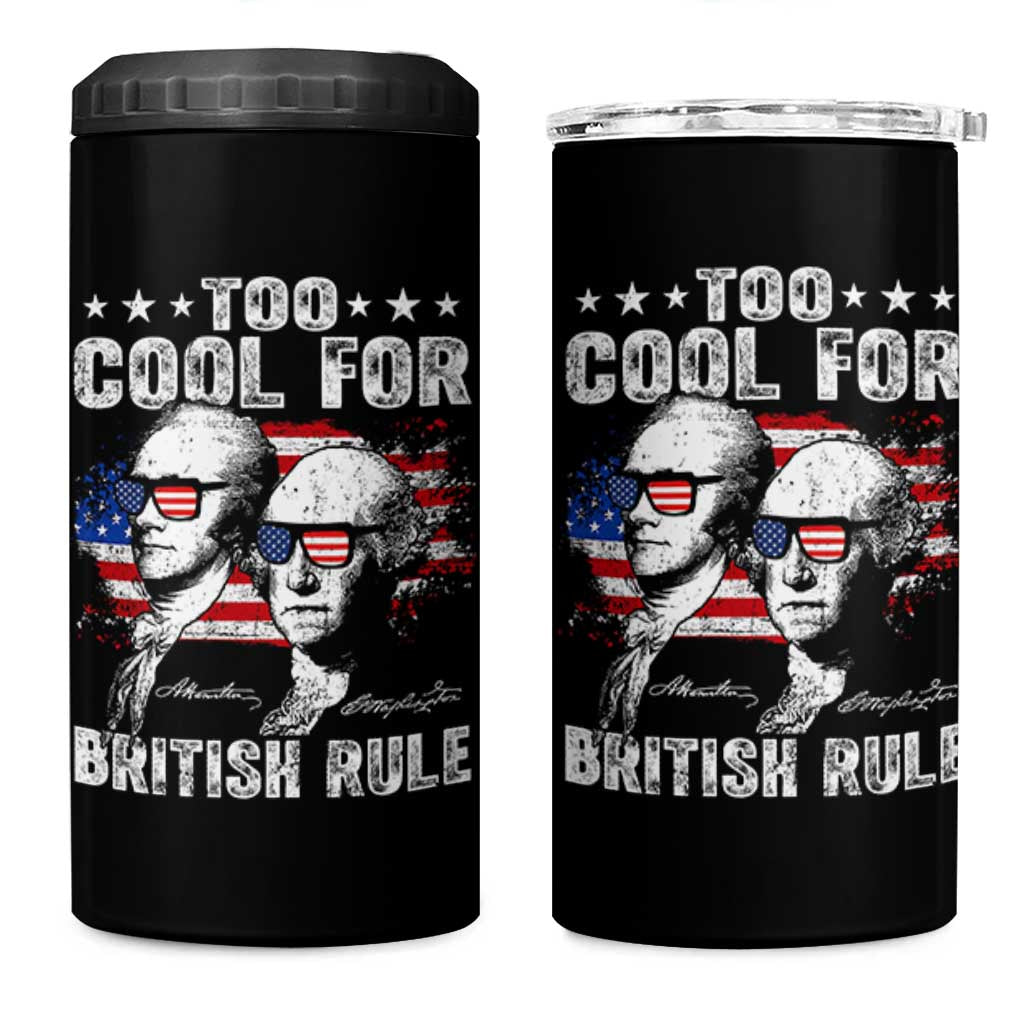 Too Cool For British Rule 4 in 1 Can Cooler Tumbler USA American Flag 4th of July - Wonder Print Shop