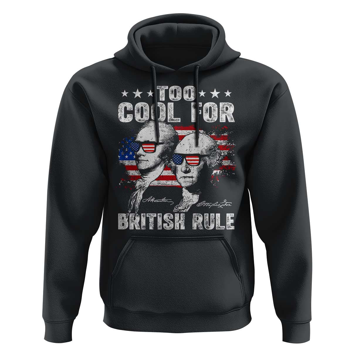 Too Cool For British Rule Hoodie USA American Flag 4th of July - Wonder Print Shop