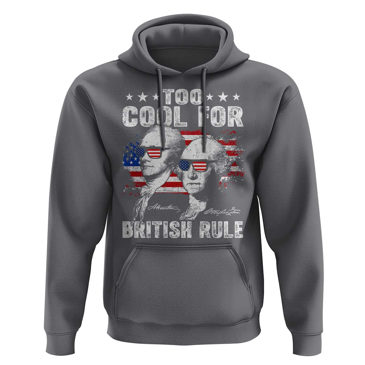 Too Cool For British Rule Hoodie USA American Flag 4th of July - Wonder Print Shop