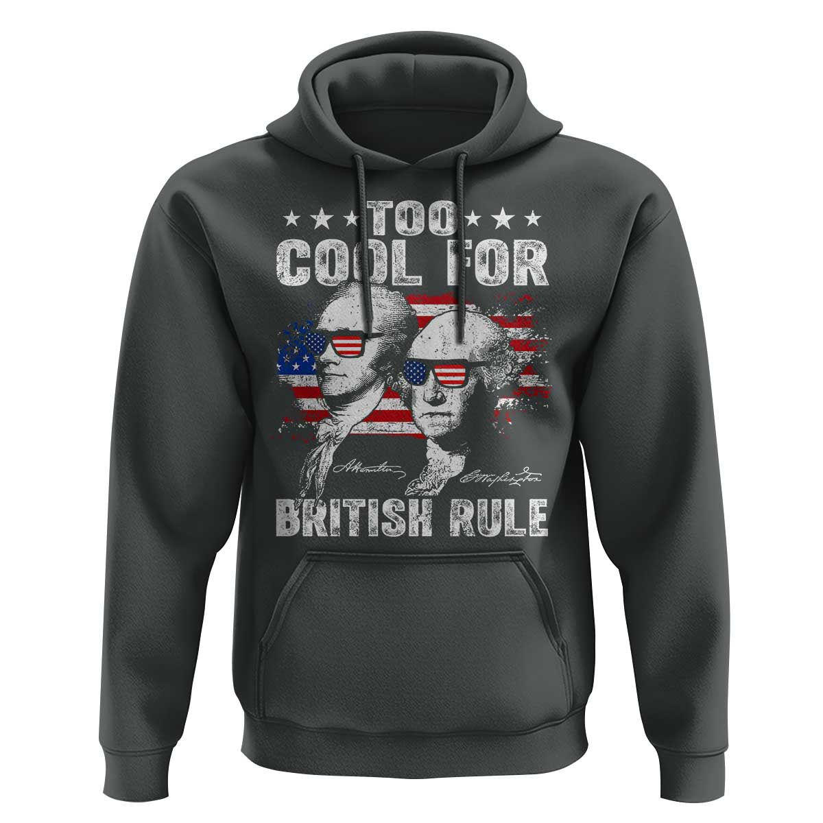 Too Cool For British Rule Hoodie USA American Flag 4th of July - Wonder Print Shop
