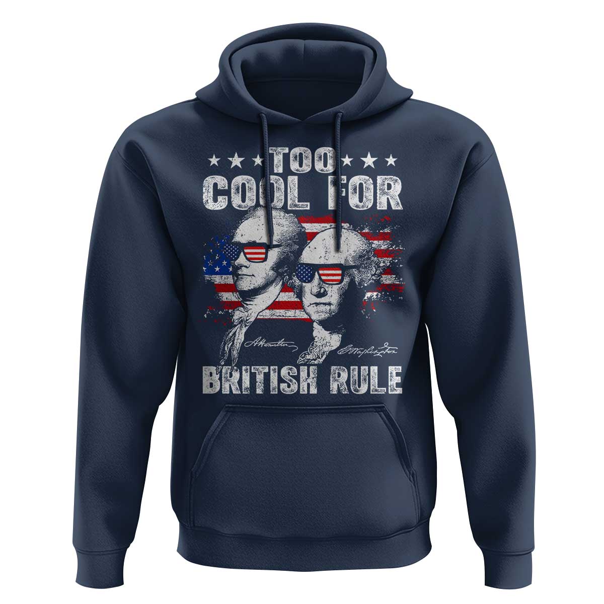 Too Cool For British Rule Hoodie USA American Flag 4th of July - Wonder Print Shop