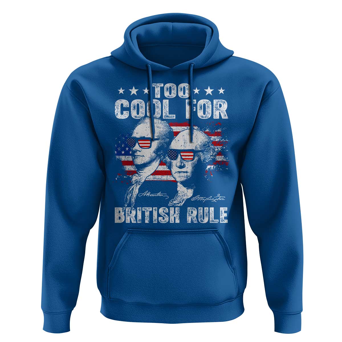 Too Cool For British Rule Hoodie USA American Flag 4th of July - Wonder Print Shop