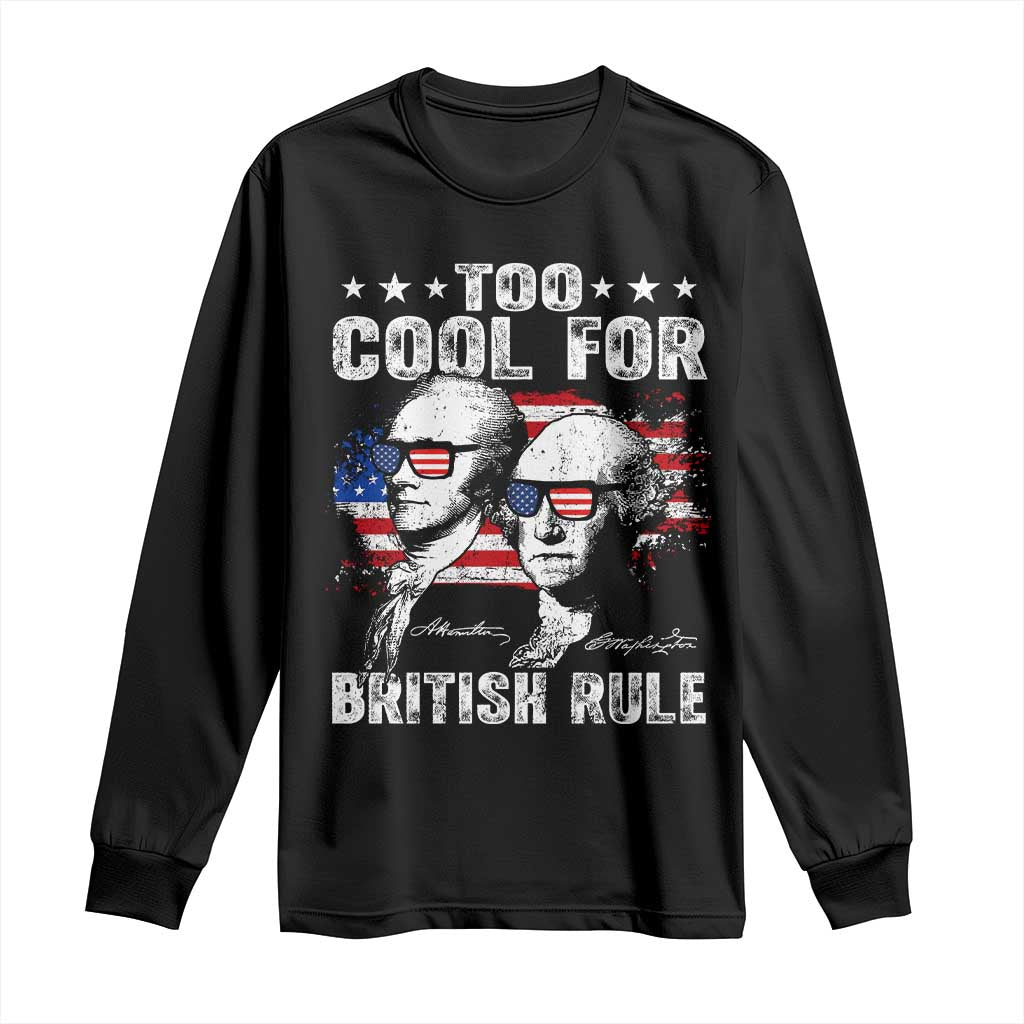 Too Cool For British Rule Long Sleeve Shirt USA American Flag 4th of July - Wonder Print Shop