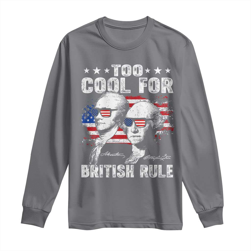 Too Cool For British Rule Long Sleeve Shirt USA American Flag 4th of July - Wonder Print Shop