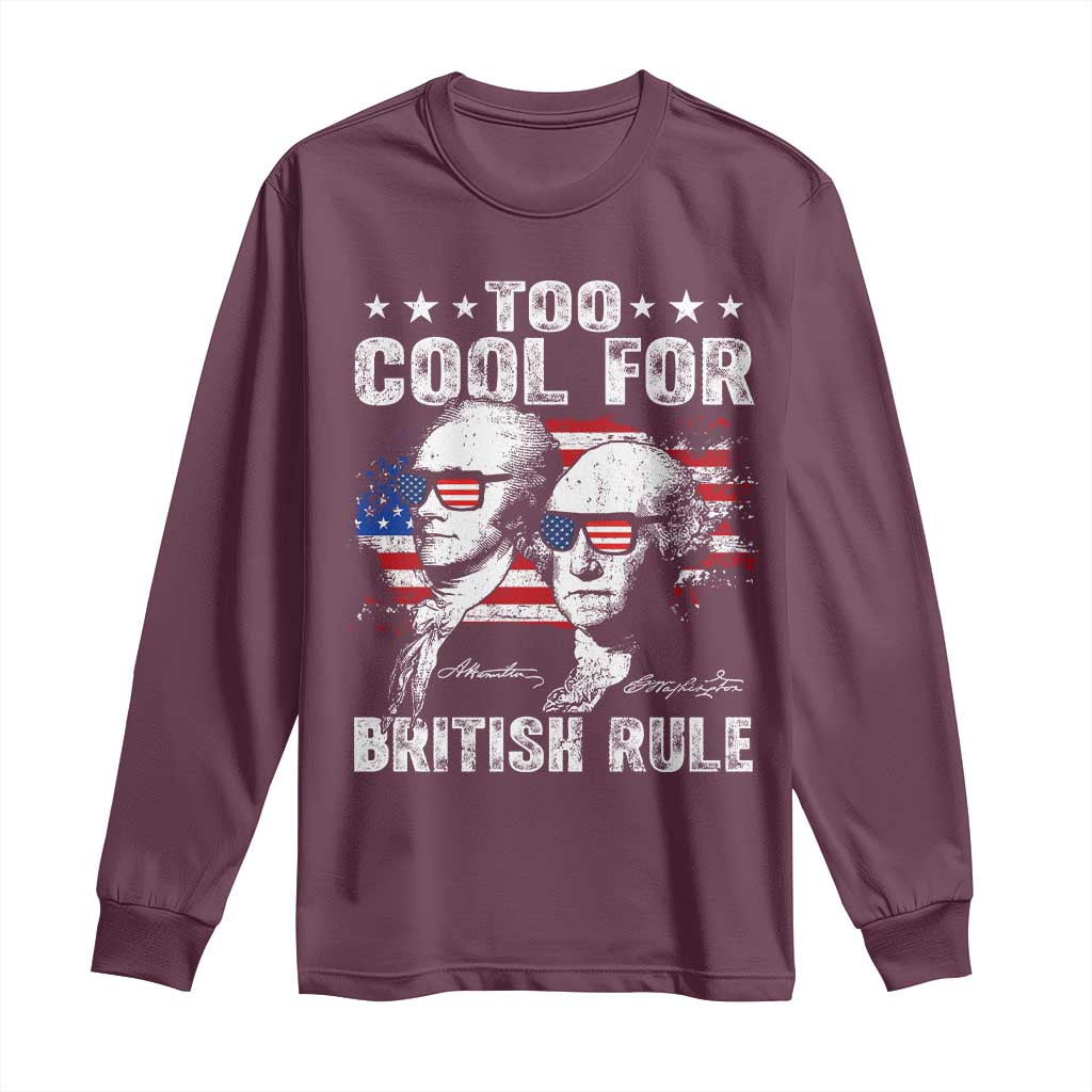 Too Cool For British Rule Long Sleeve Shirt USA American Flag 4th of July - Wonder Print Shop