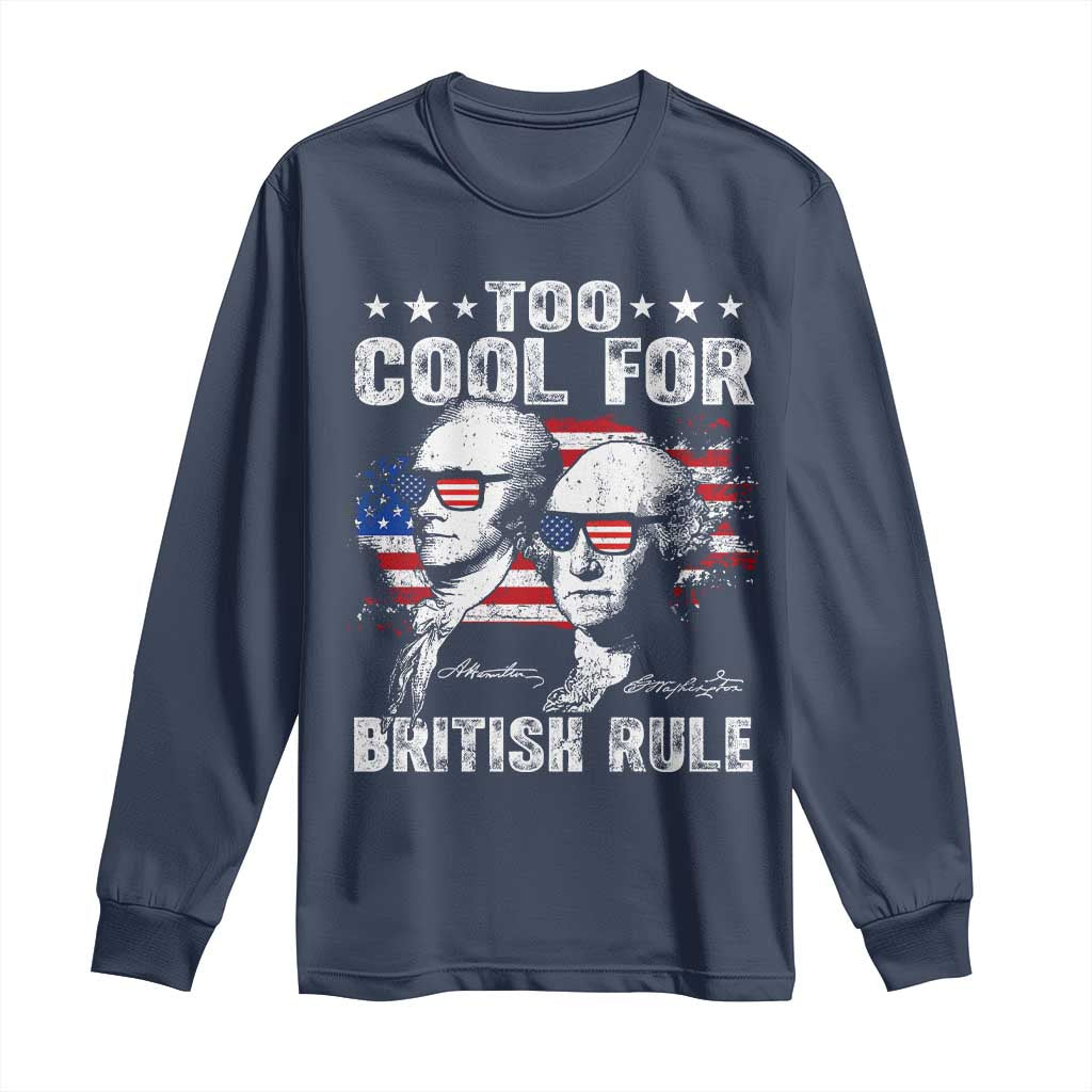Too Cool For British Rule Long Sleeve Shirt USA American Flag 4th of July - Wonder Print Shop