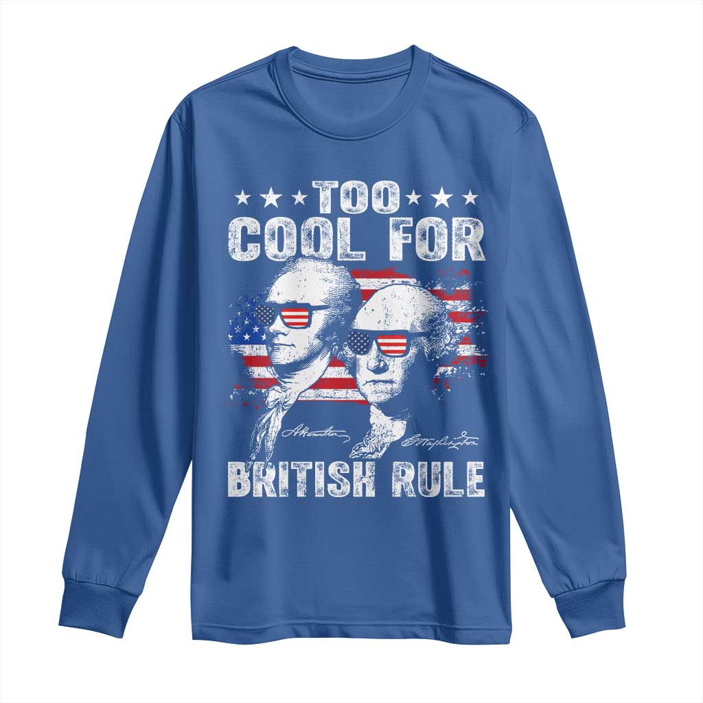 Too Cool For British Rule Long Sleeve Shirt USA American Flag 4th of July - Wonder Print Shop