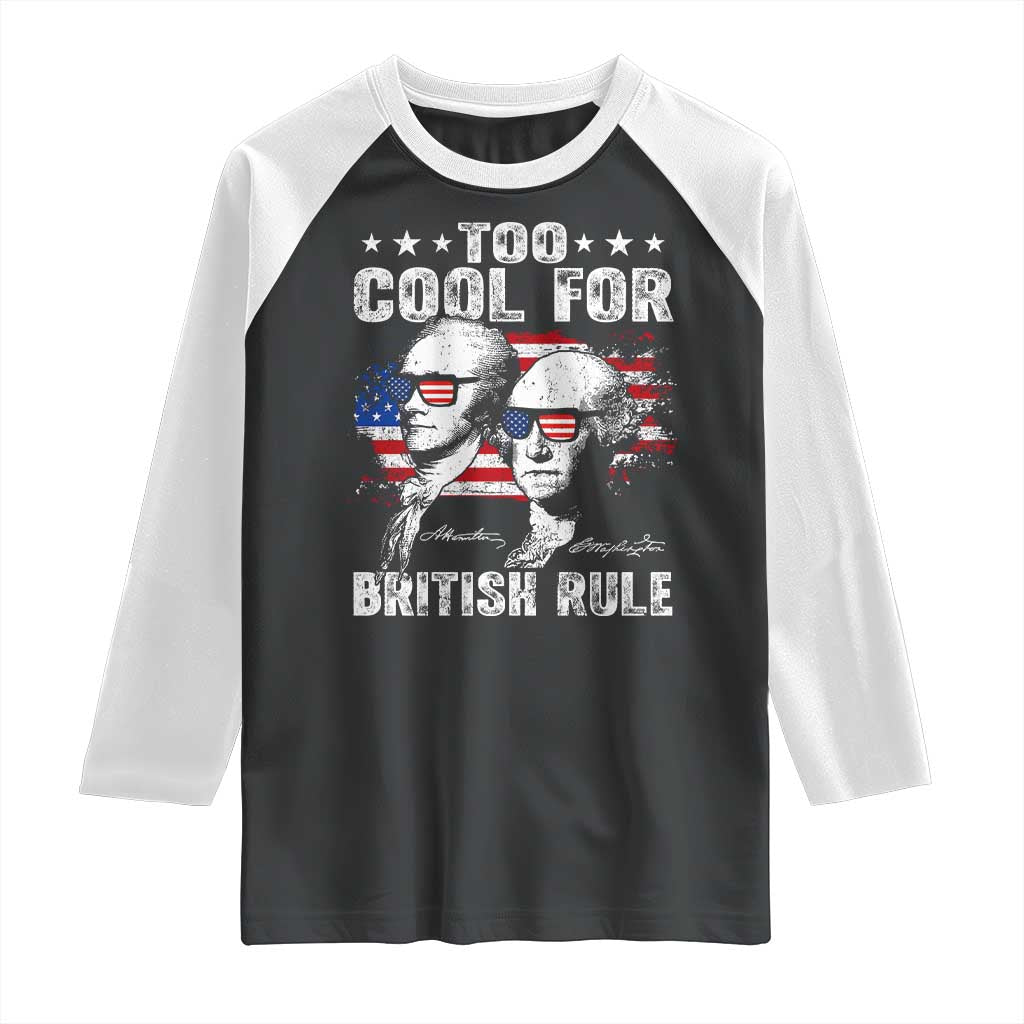 Too Cool For British Rule Raglan Shirt USA American Flag 4th of July - Wonder Print Shop