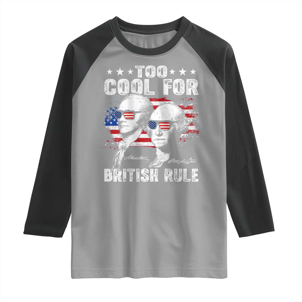 Too Cool For British Rule Raglan Shirt USA American Flag 4th of July - Wonder Print Shop