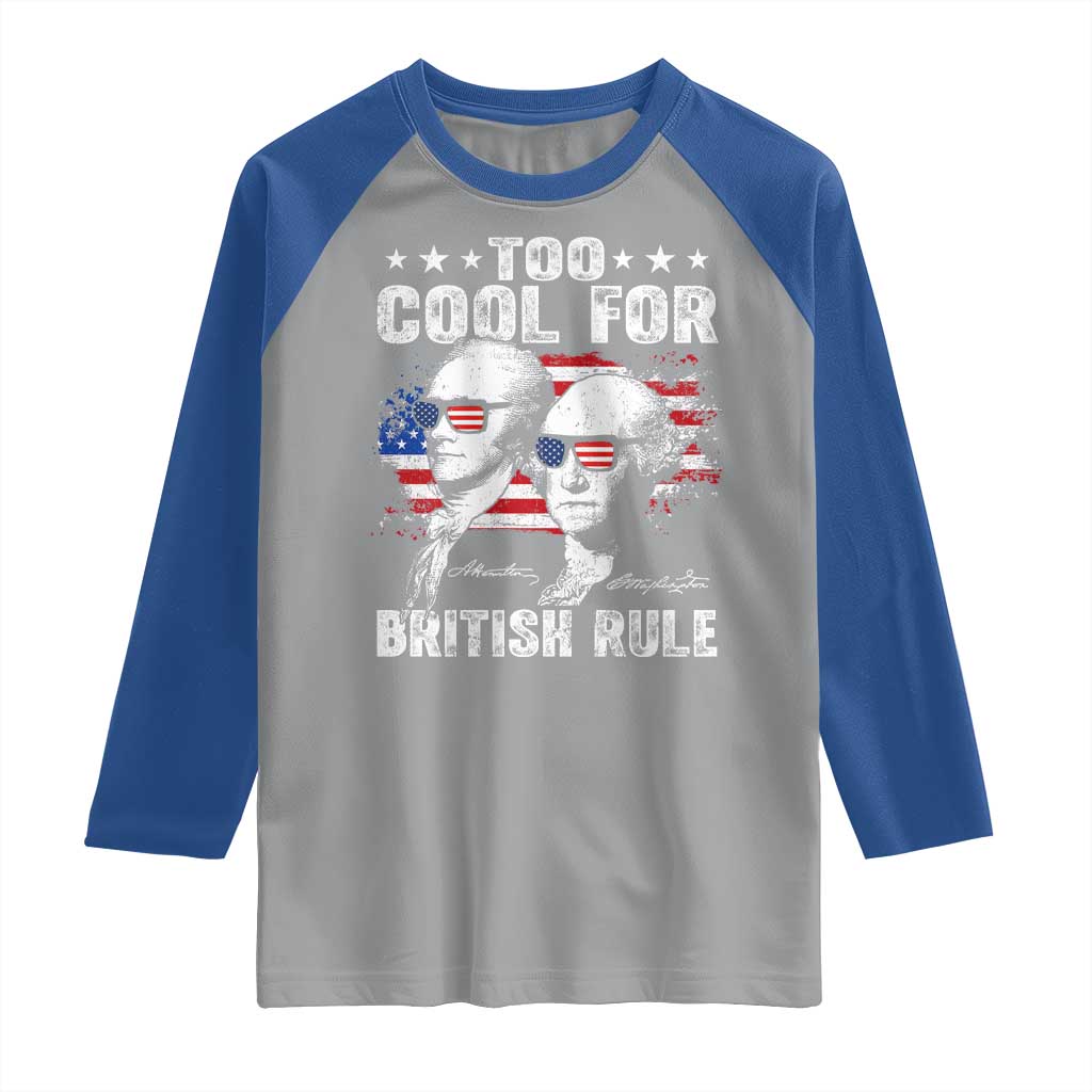 Too Cool For British Rule Raglan Shirt USA American Flag 4th of July - Wonder Print Shop