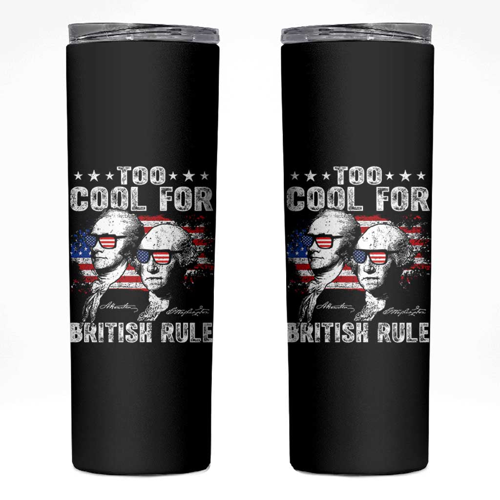 Too Cool For British Rule Skinny Tumbler USA American Flag 4th of July - Wonder Print Shop