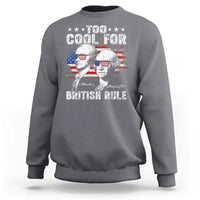 Too Cool For British Rule Sweatshirt USA American Flag 4th of July - Wonder Print Shop