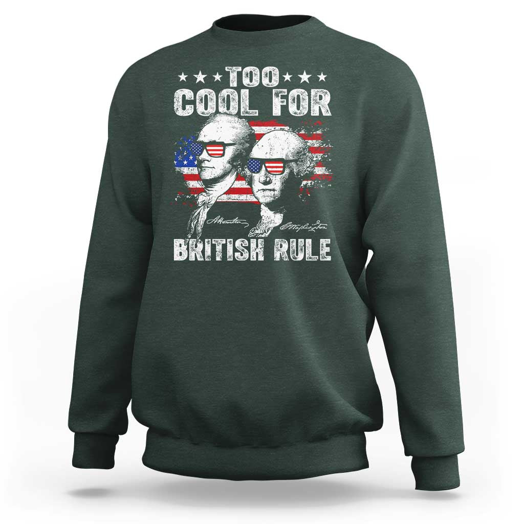 Too Cool For British Rule Sweatshirt USA American Flag 4th of July - Wonder Print Shop