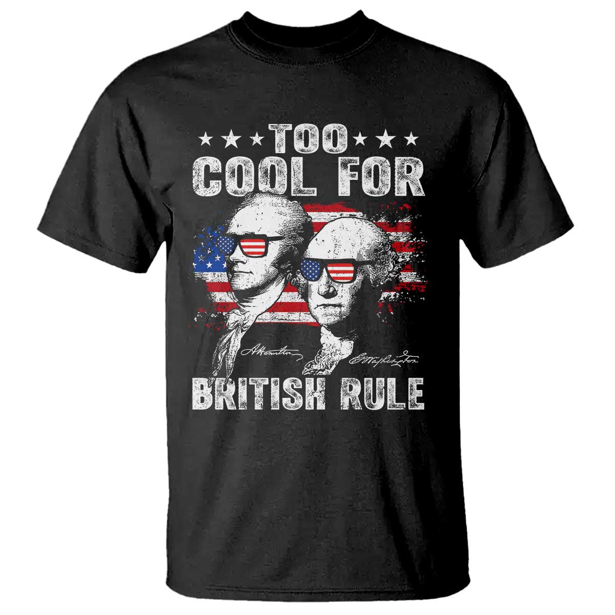 Too Cool For British Rule T Shirt USA American Flag 4th of July - Wonder Print Shop