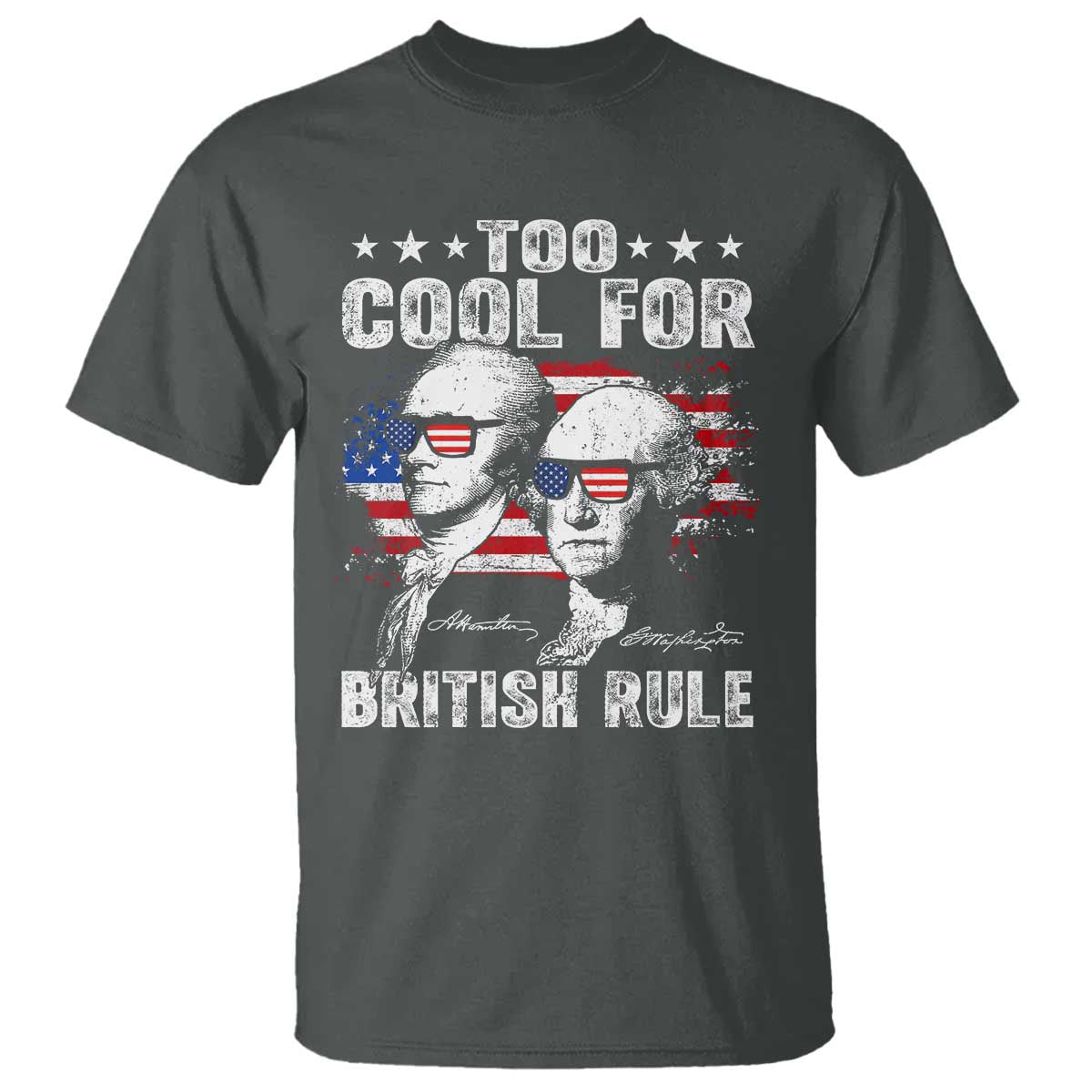Too Cool For British Rule T Shirt USA American Flag 4th of July - Wonder Print Shop