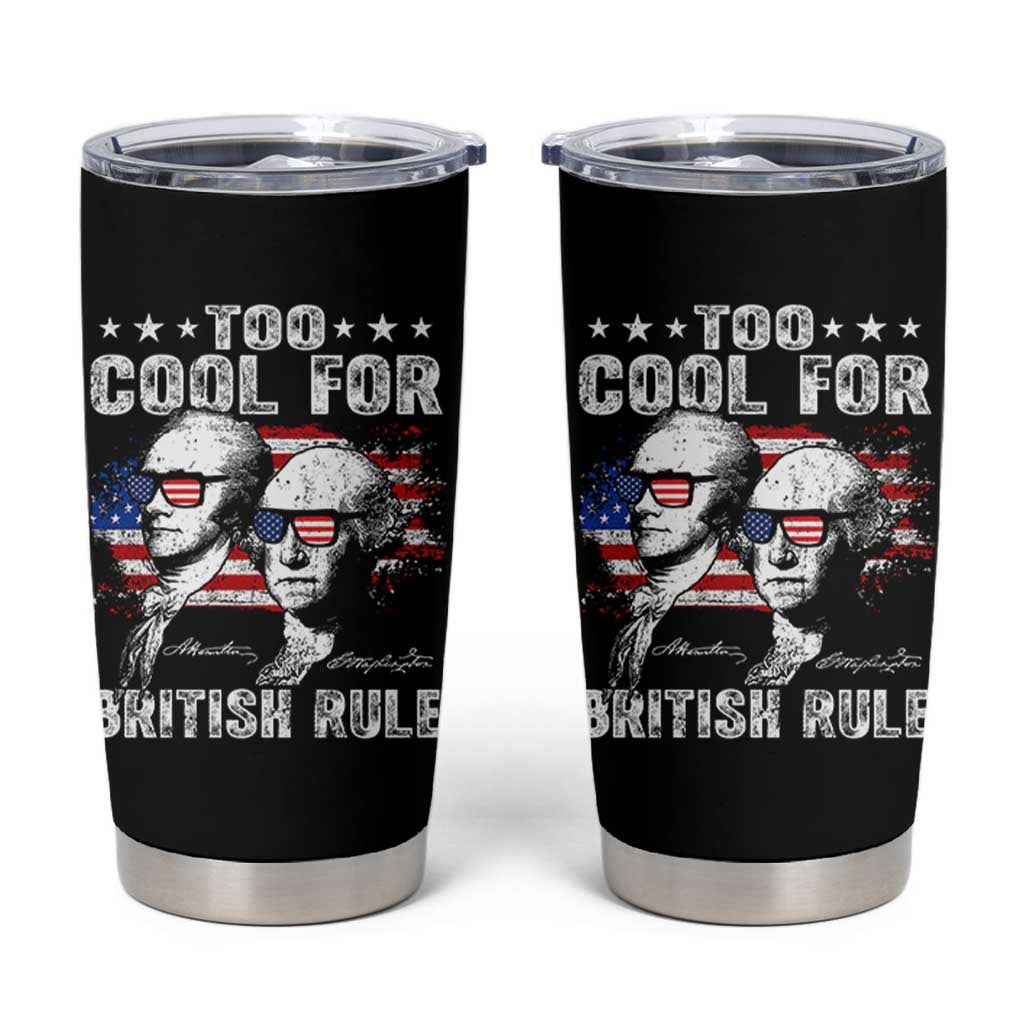 Too Cool For British Rule Tumbler Cup USA American Flag 4th of July - Wonder Print Shop